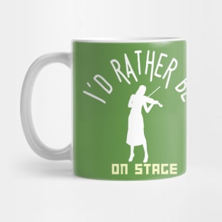 I´d rather be on music stage, violinist. White text and image. Mug
